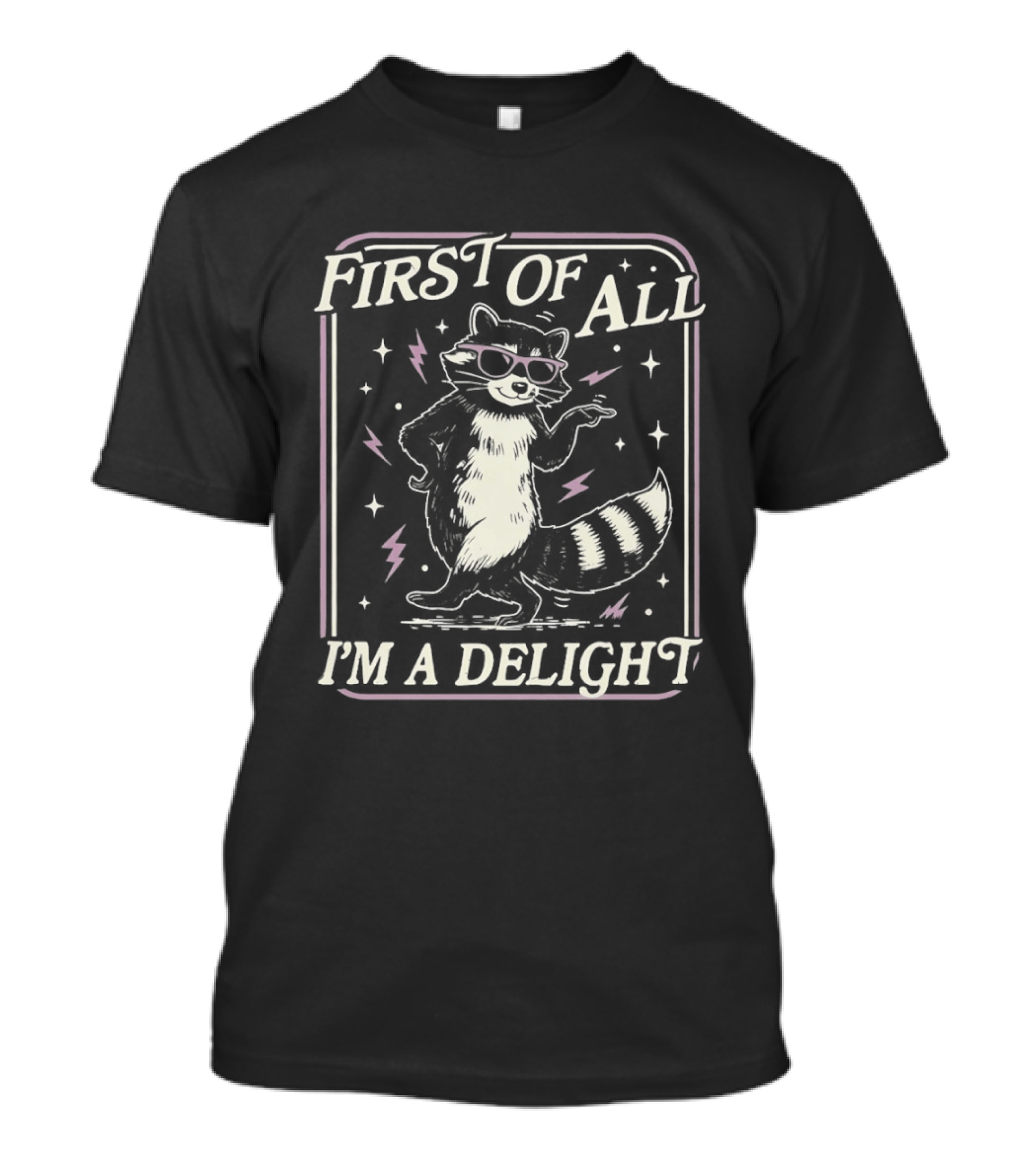 First Of All I'm A Delight Raccoon With Sunglasses And Stars T-Shirt