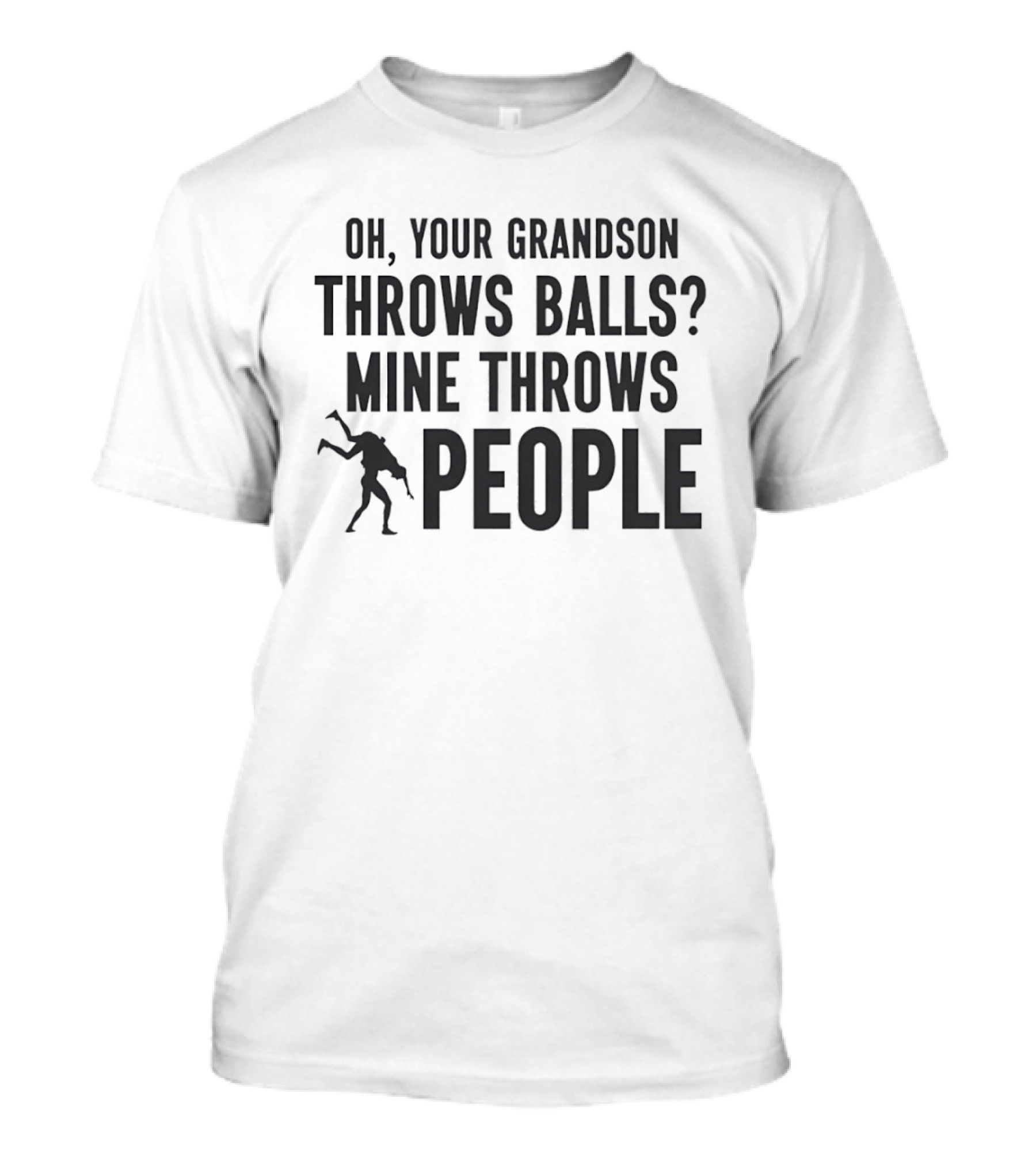 Oh Your Grandson Throws Balls Mine Throws People Wrestling Humor T-Shirt