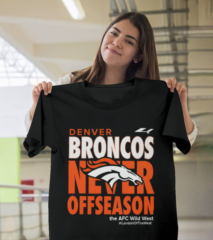 Denver Broncos Never Offseason The AFC Wild West LandonOfTheWest T-Shirt