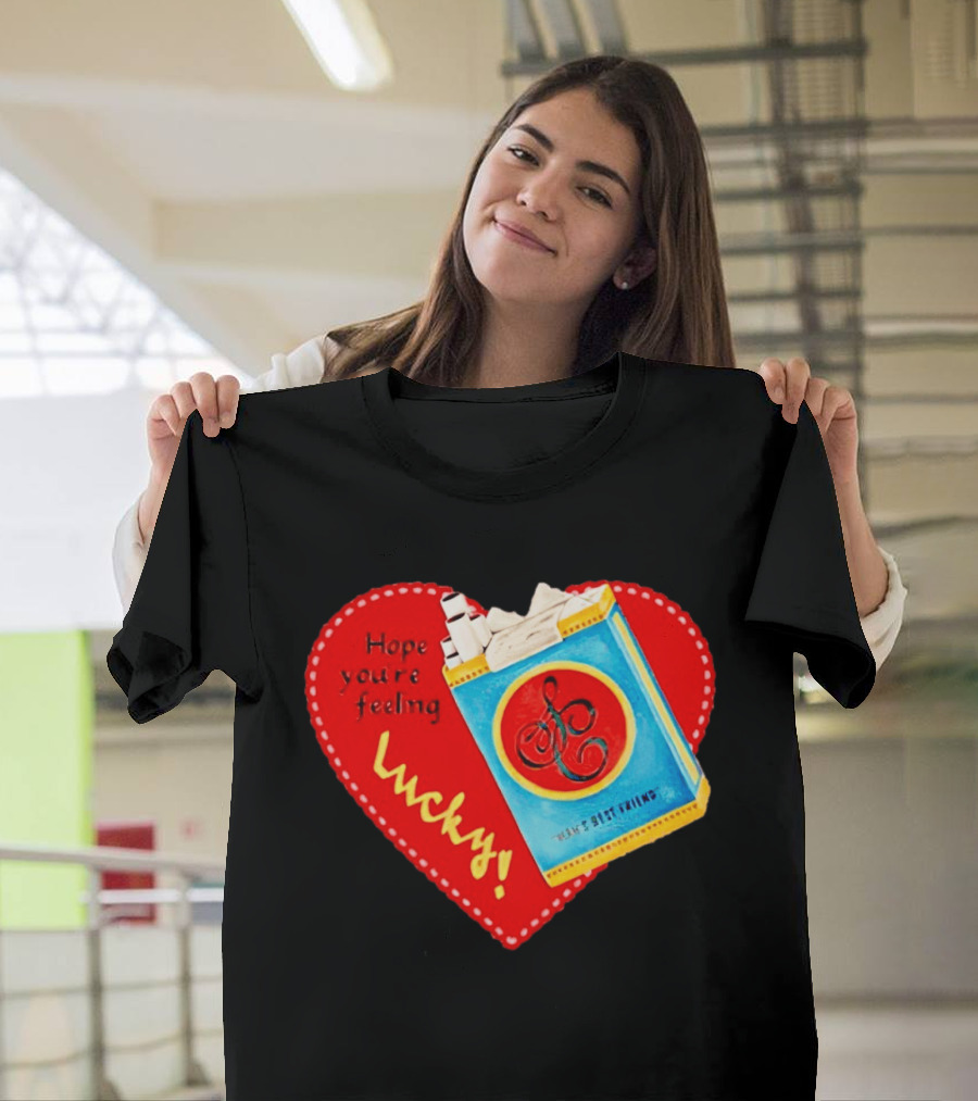 Hope You're Feeling Lucky On Cigarette Pack Heart T-Shirt
