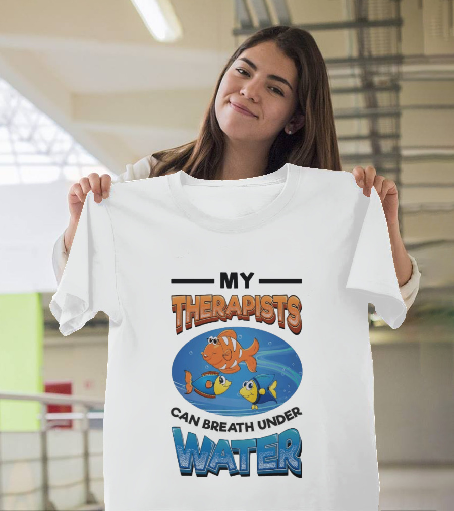 My Therapists Can Breathe Underwater Fish Characters T-Shirt