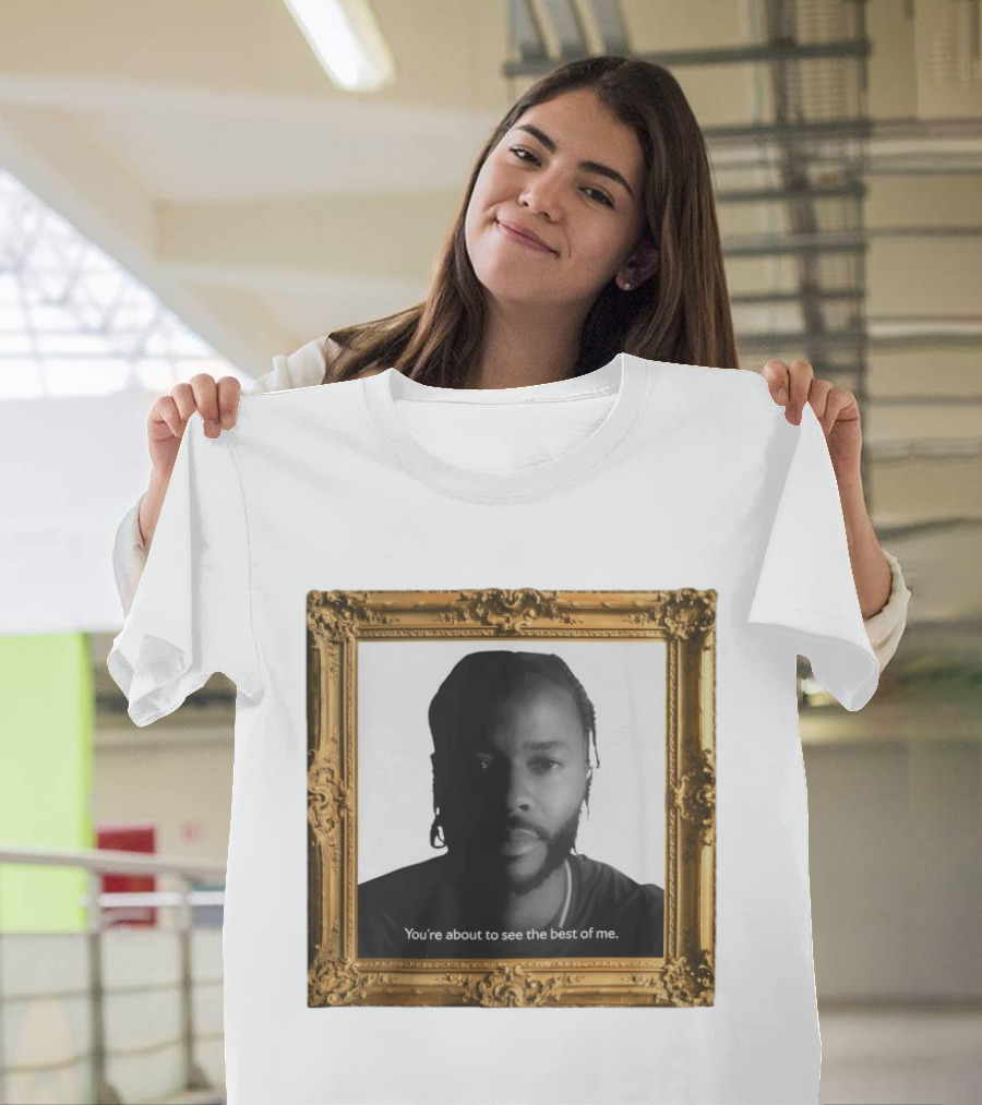 You're About To See The Best Of Me Framed T-Shirt