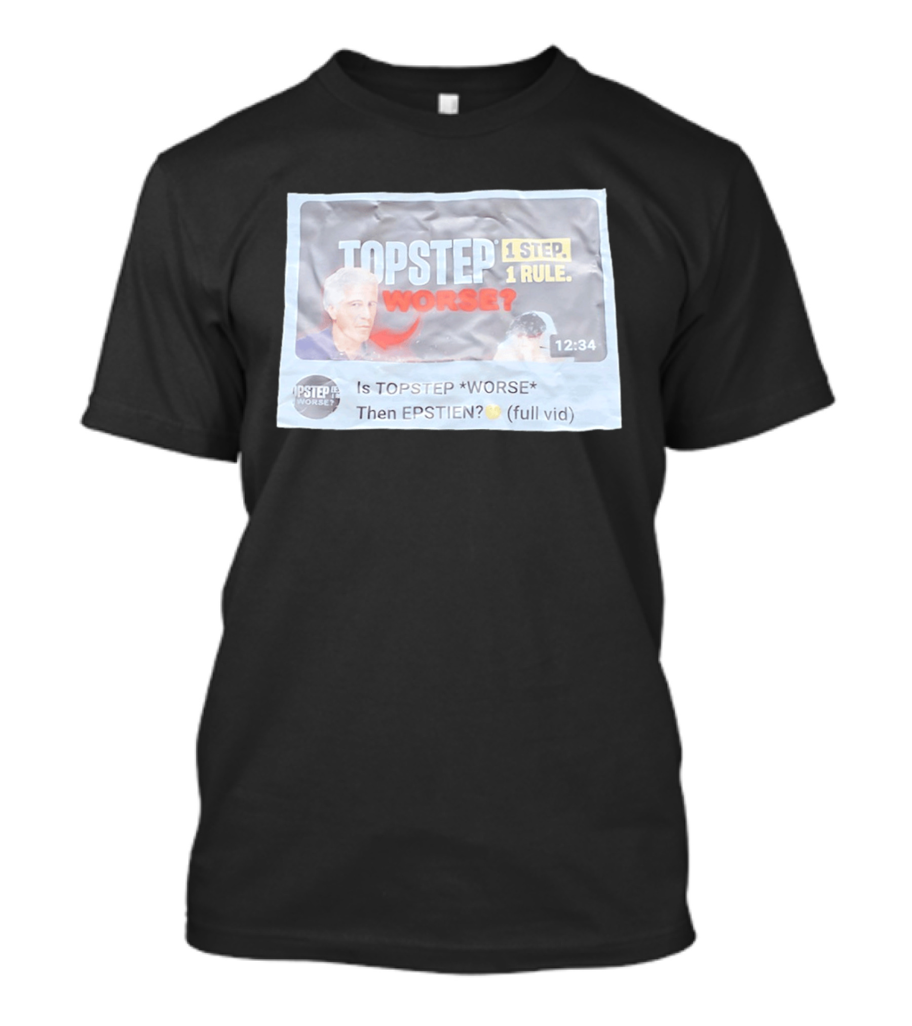 Epstein Topstep Worse 1 Step 1 Rule Video Meme T-Shirt