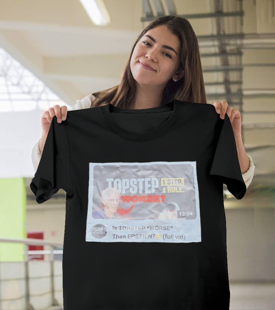 Epstein Topstep Worse 1 Step 1 Rule Video Meme T-Shirt
