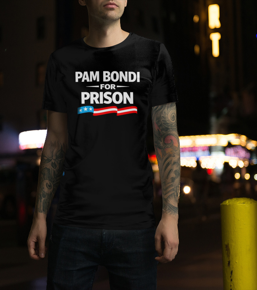 Pam Bondi For Prison Red White Blue Stars Stripes T-Shirt