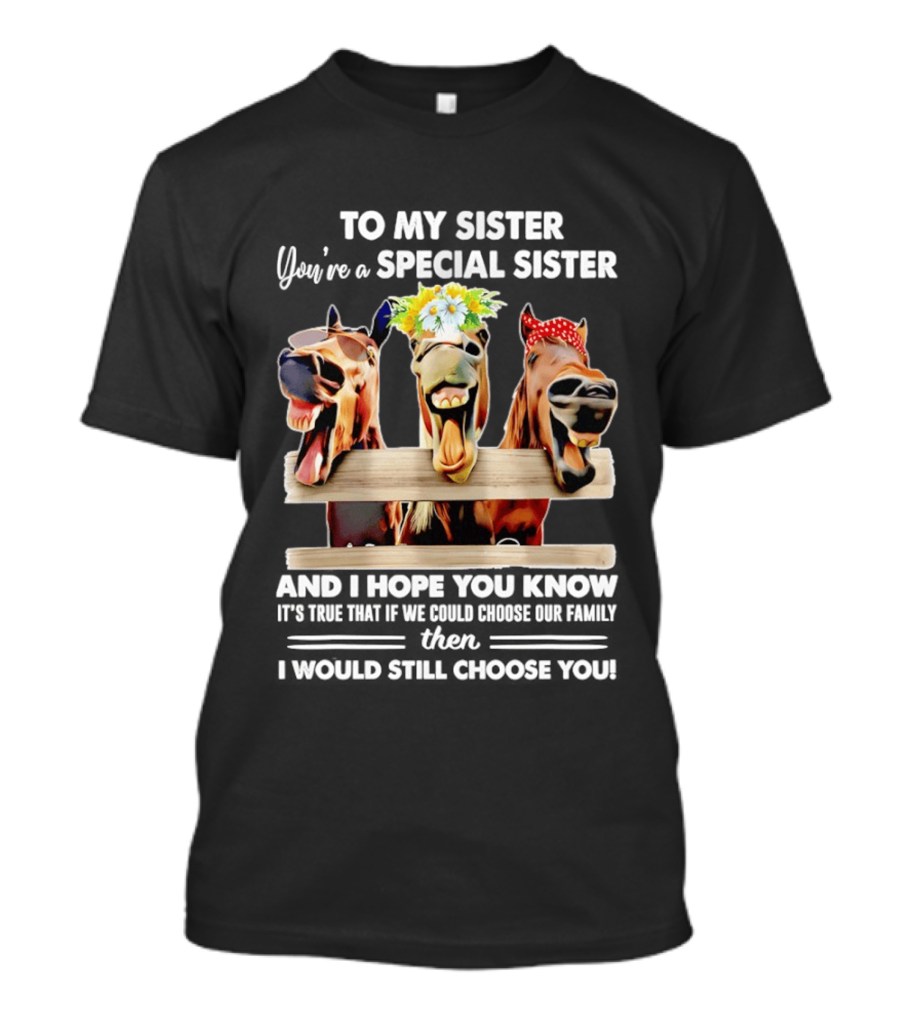To My Sister You're A Special Sister With Horse T-Shirt