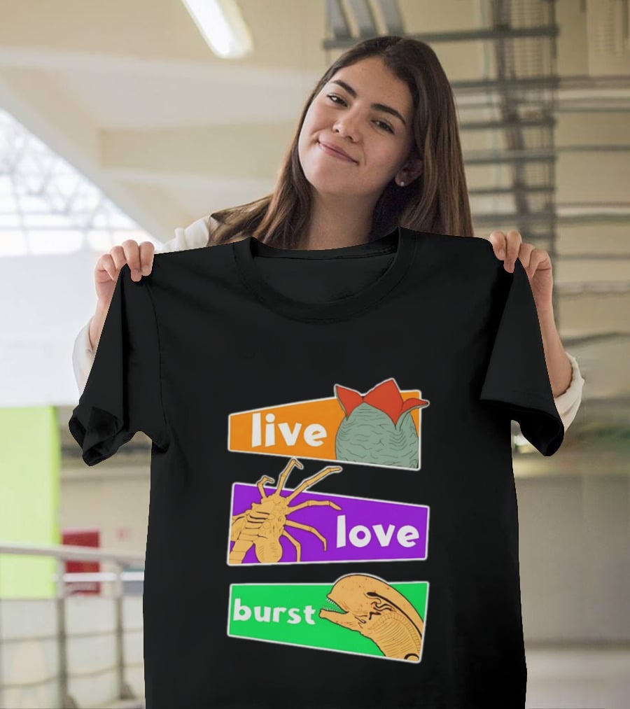 Live Love Burst Alien Parody Compilation T-Shirt