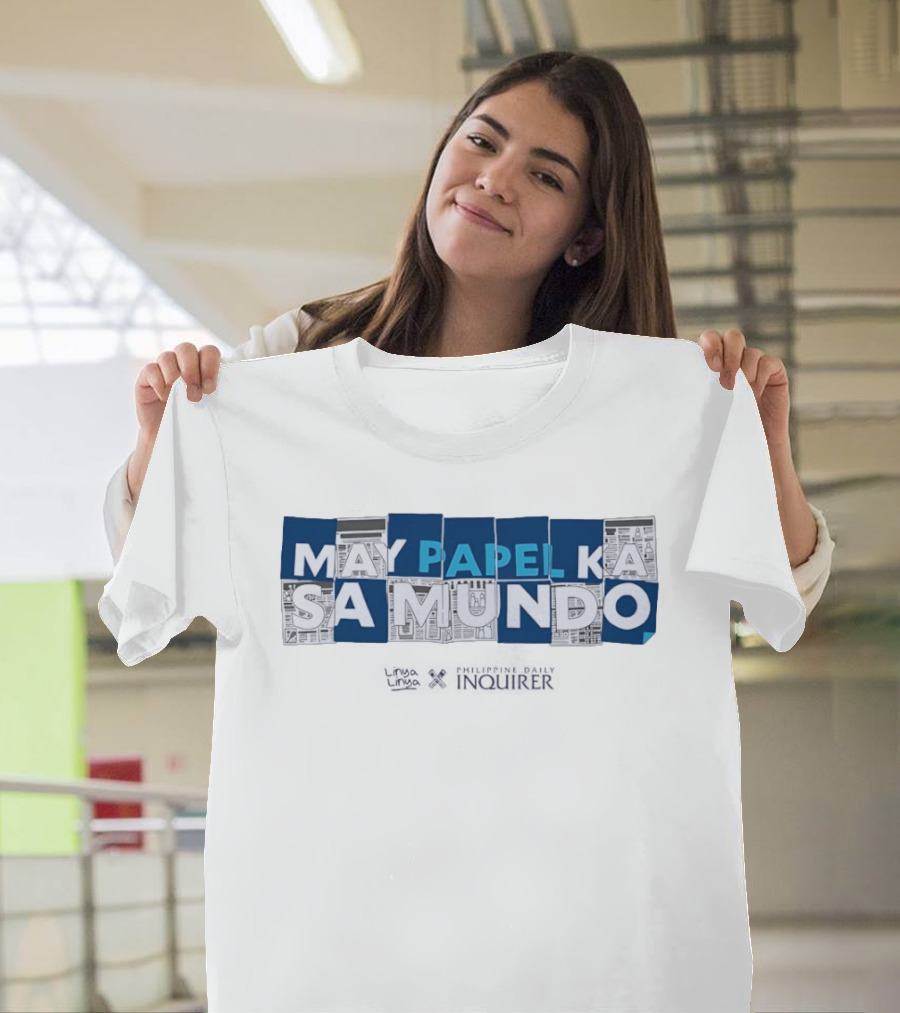 May Papel Ka Sa Mundo Philippine Daily Inquirer T-Shirt