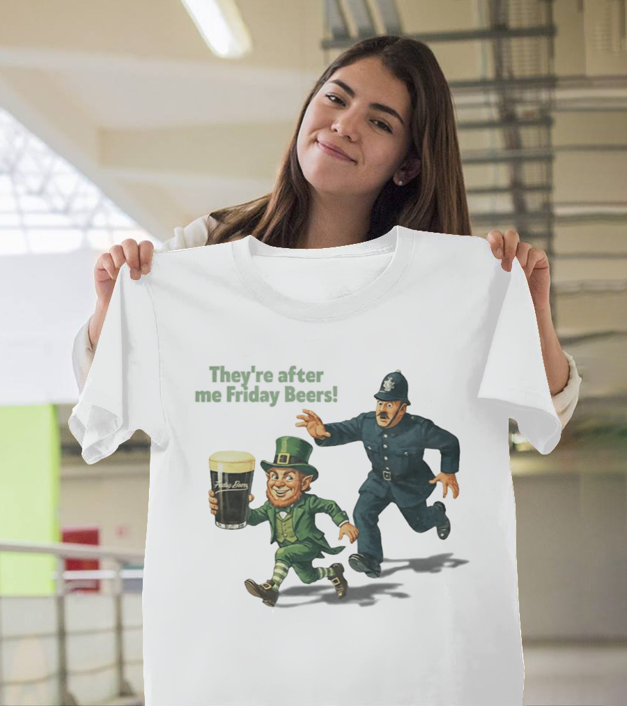 They're After Me Friday Beers St Patrick's Day Leprechaun Police Chase T-Shirt