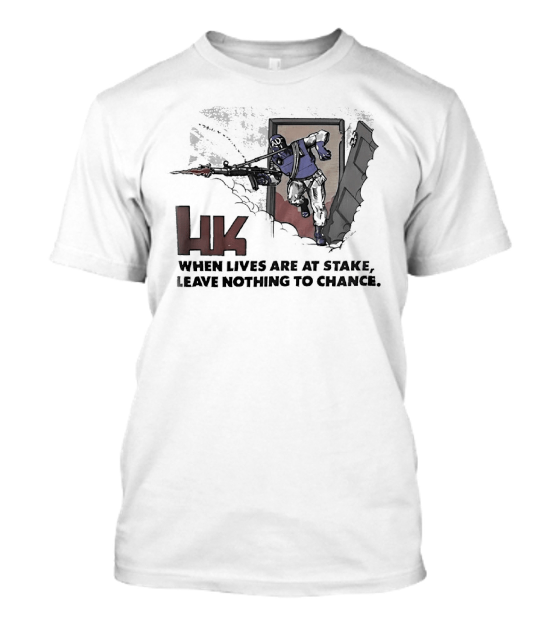 HK When Lives Are At Stake Leave Nothing To Chance T-Shirt