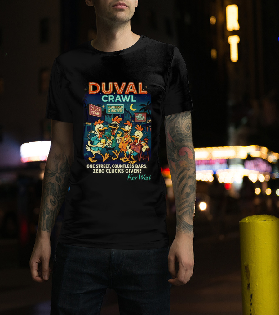 Duval Crawl Cluck Yeah Feathered Buzzed One Street Countless Bars Zero Clucks Given Key West T-Shirt