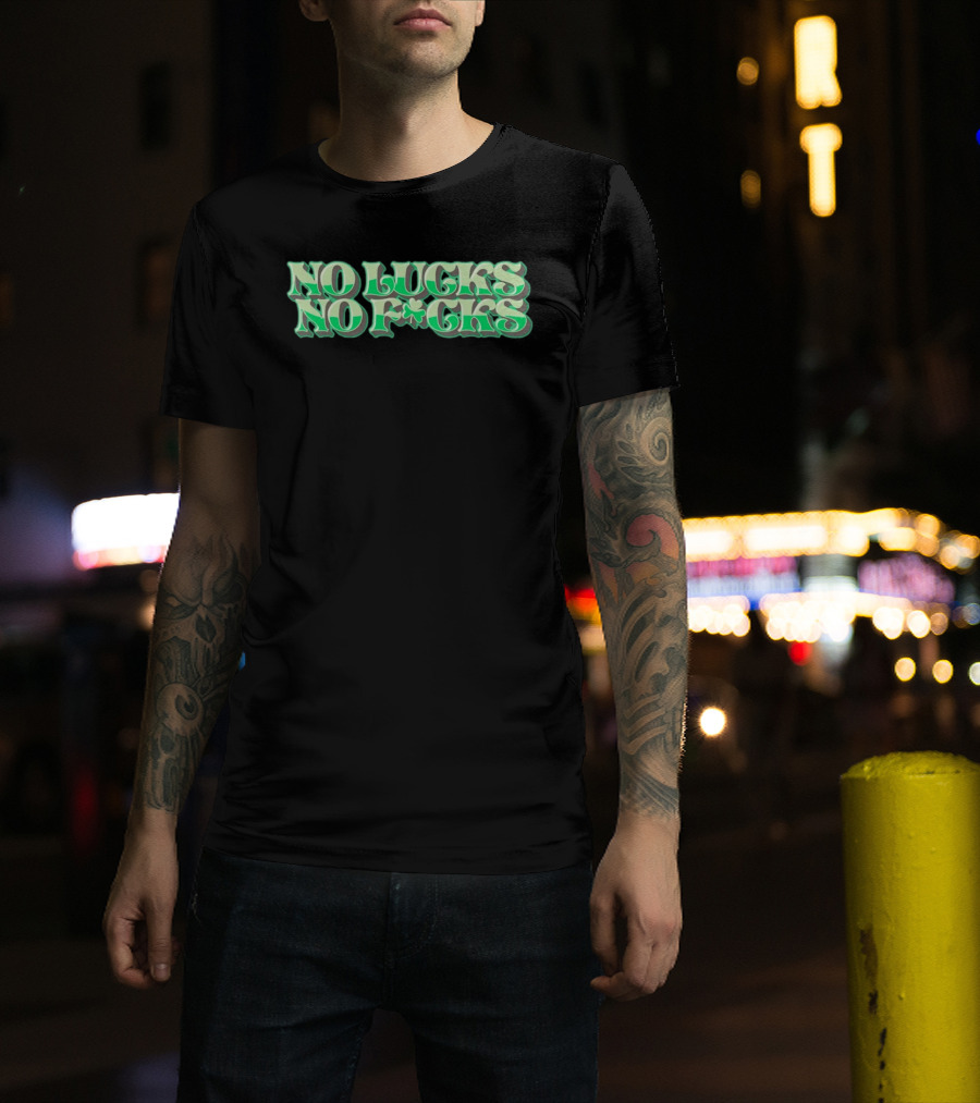 No Lucks No F*cks St. Patrick's Day Shamrock T-Shirt