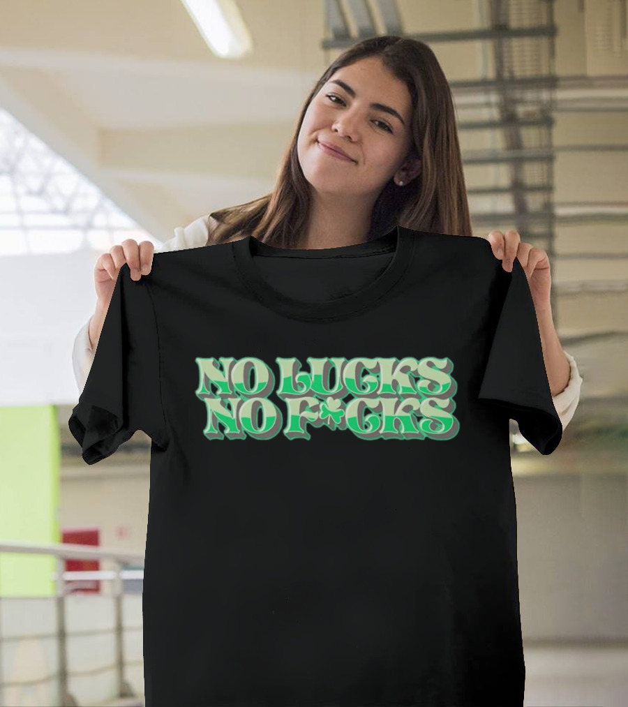No Lucks No F*cks St. Patrick's Day Shamrock T-Shirt
