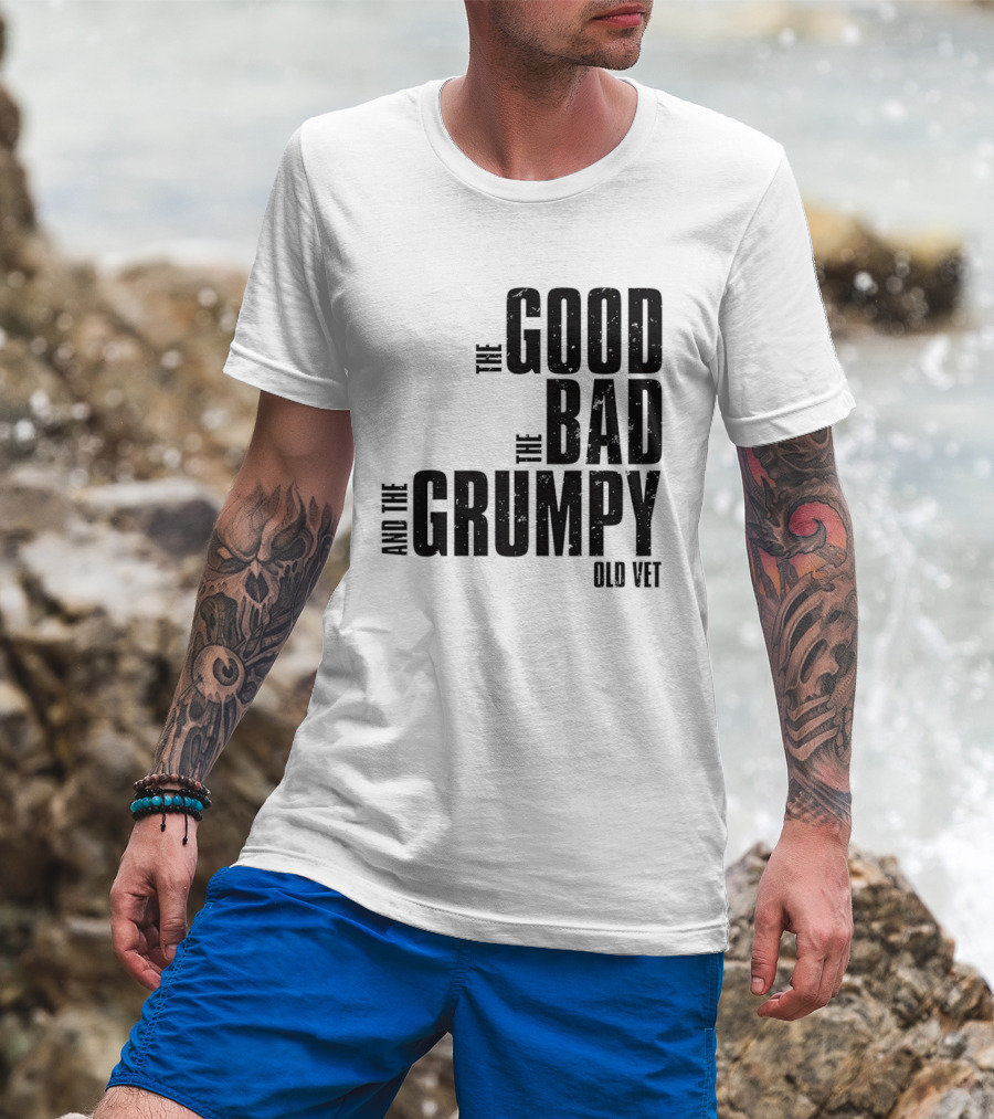 The Good The Bad And The Grumpy Old Vet T-Shirt