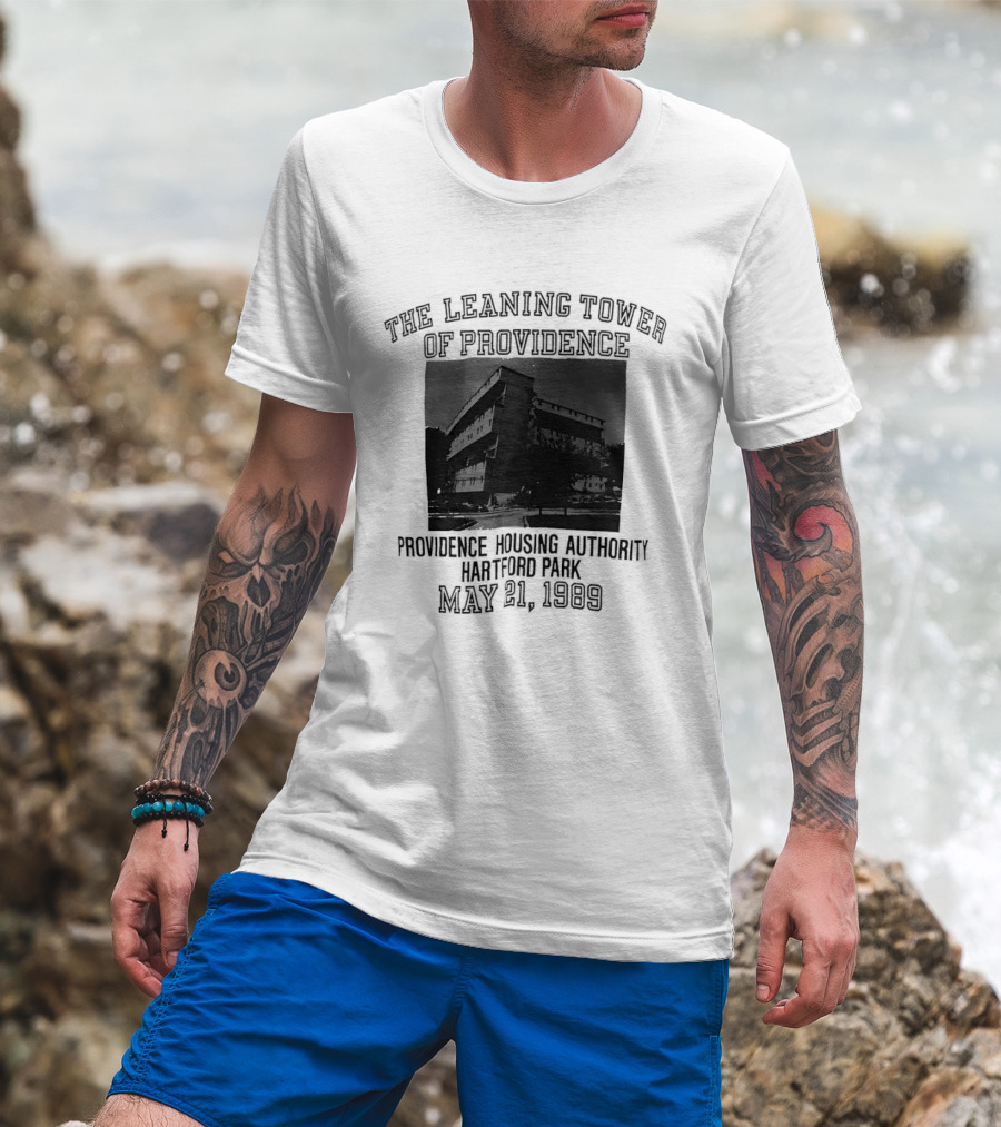 The Leaning Tower Of Providence Providence Housing Authority Hartford Park May 21 1989 T-Shirt
