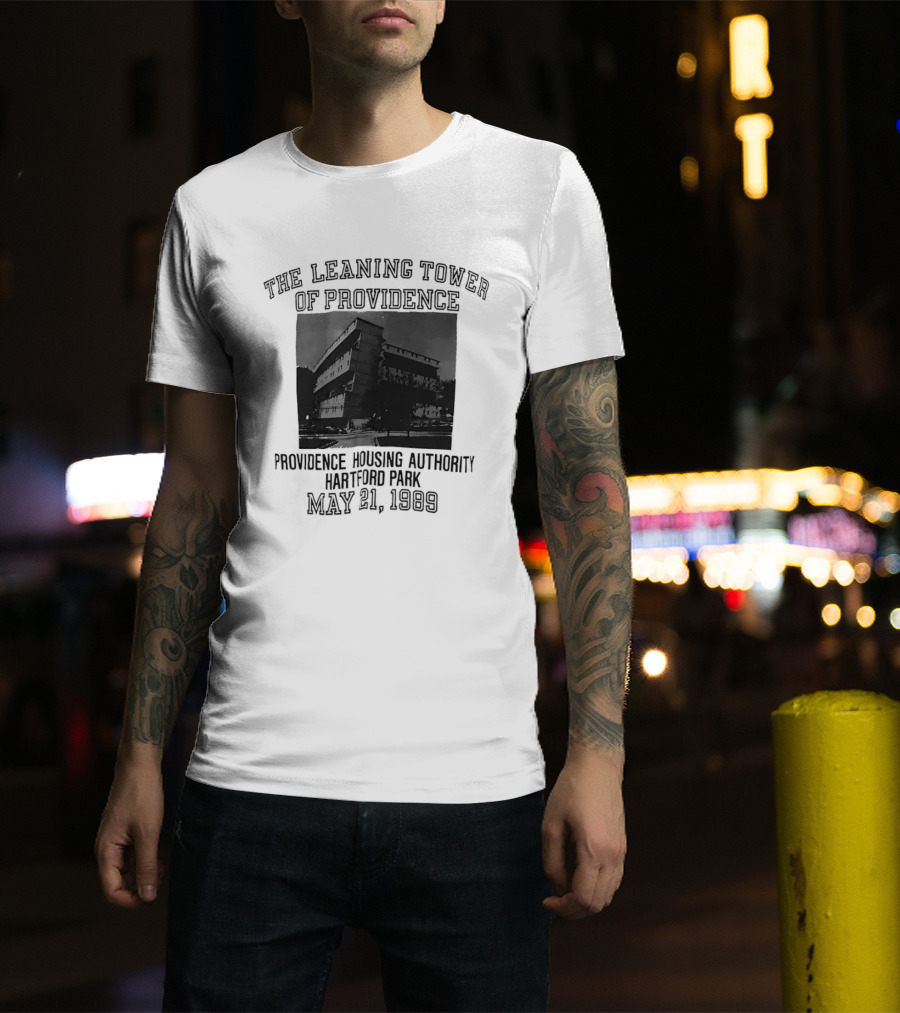 The Leaning Tower Of Providence Providence Housing Authority Hartford Park May 21 1989 T-Shirt
