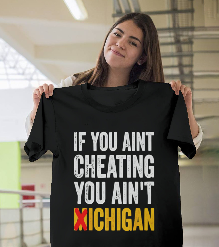 If You Aint Cheating You Ain't Xichigan T-Shirt