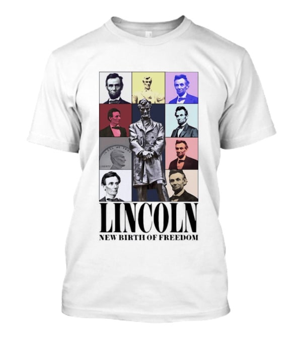 Lincoln New Birth Of Freedom In God We Trust Liberty T-Shirt