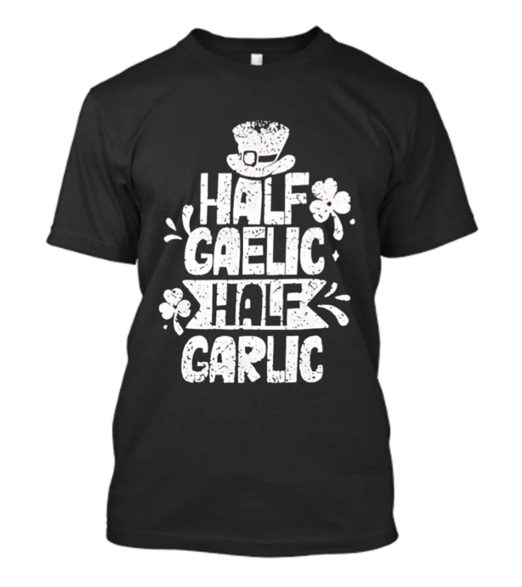 Half Gaelic Half Garlic Clover And Hat St. Patrick's Day T-Shirt