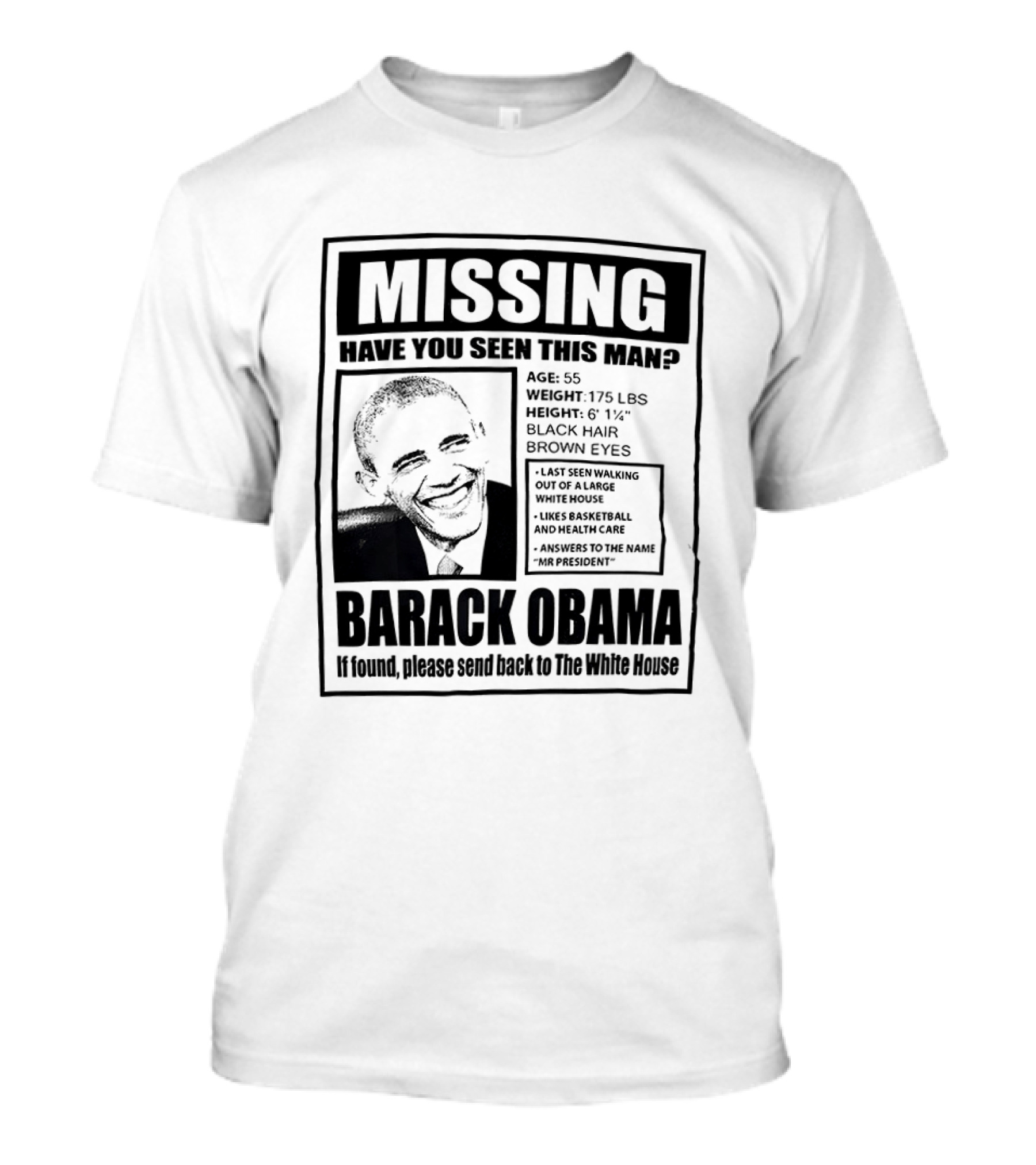 Missing Have You Seen This Man Barack Obama Send Back To White House T-Shirt