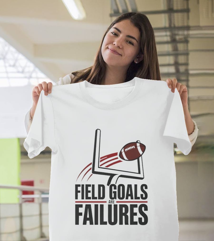 Field Goals Are Failures Football Uprights And Ball T-Shirt