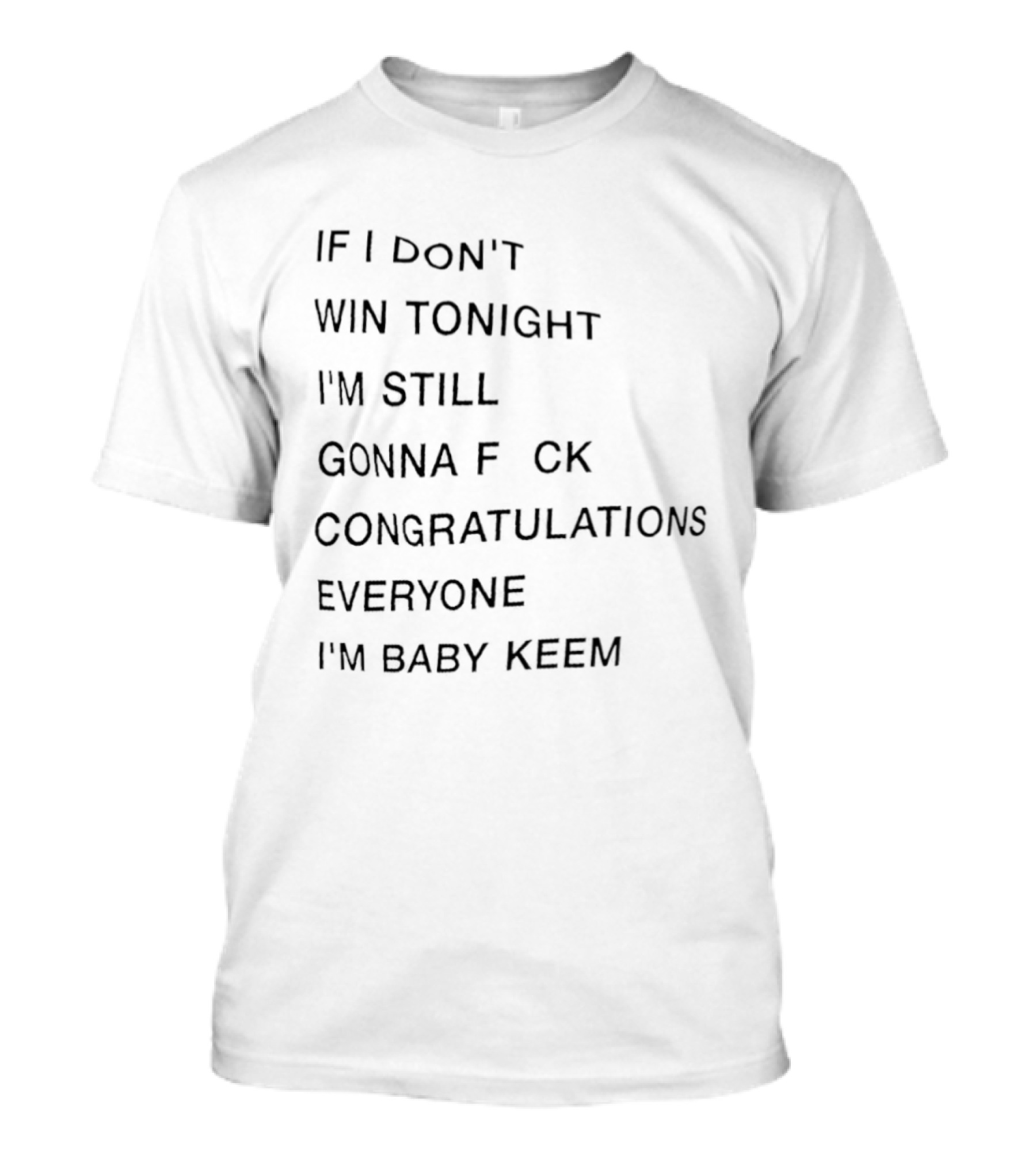I'm Baby Keem If I Don't Win Tonight Congratulations Everyone T-Shirt
