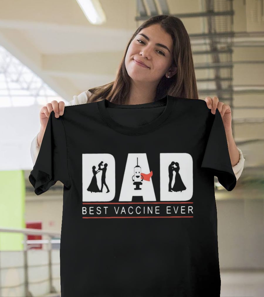 DAD Best Vaccine Ever Wedding DanceInjection Romance T-Shirt