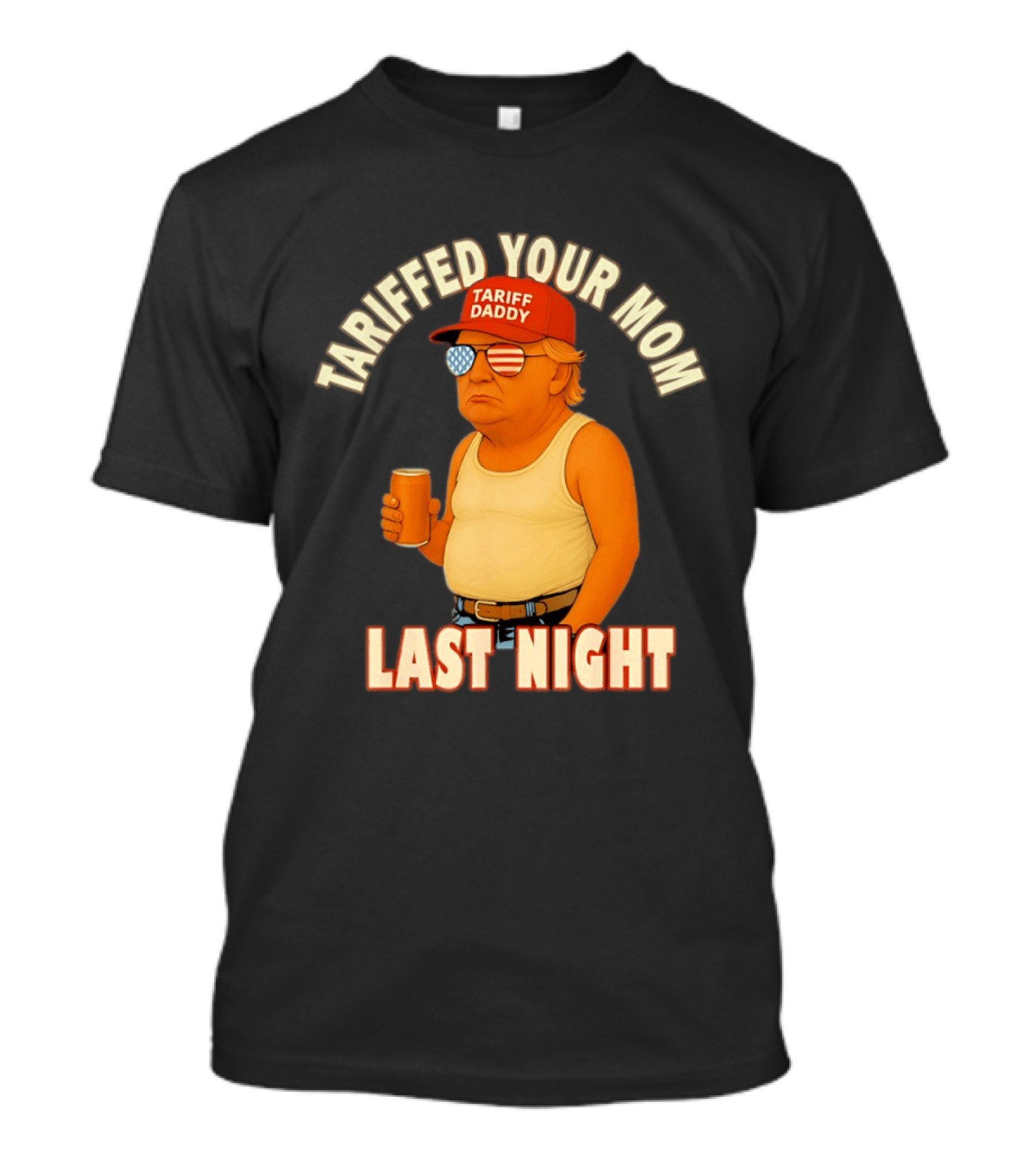 Tariffed Your Mom Last Night Tarif Daddy T-Shirt