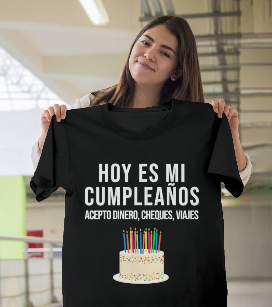 Hoy Es Mi Cumpleaños Acepto Dinero Cheques Viajes Pastel Cumpleaños Velas Coloridas T-Shirt