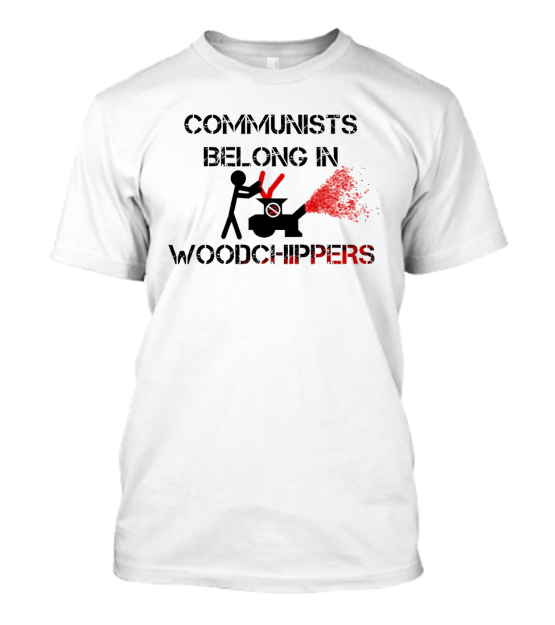 Communists Belong In Woodchippers T-Shirt