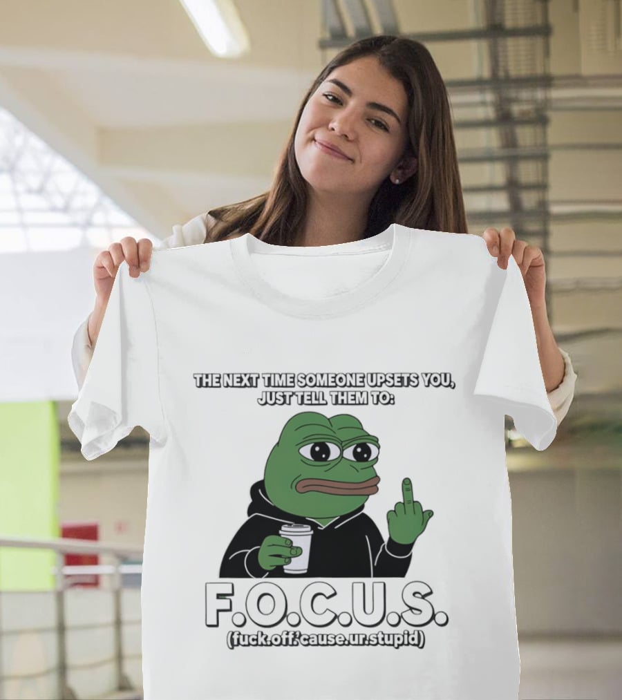 Frog Meme FOCUS (F Off Cause Ur Stupid) Upset Humor T-Shirt