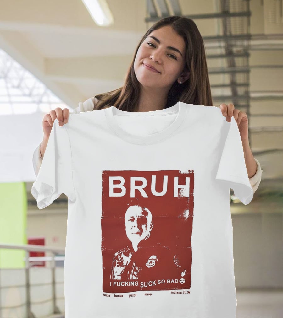Bruh I Fucking Suck So Bad 2026 T-Shirt