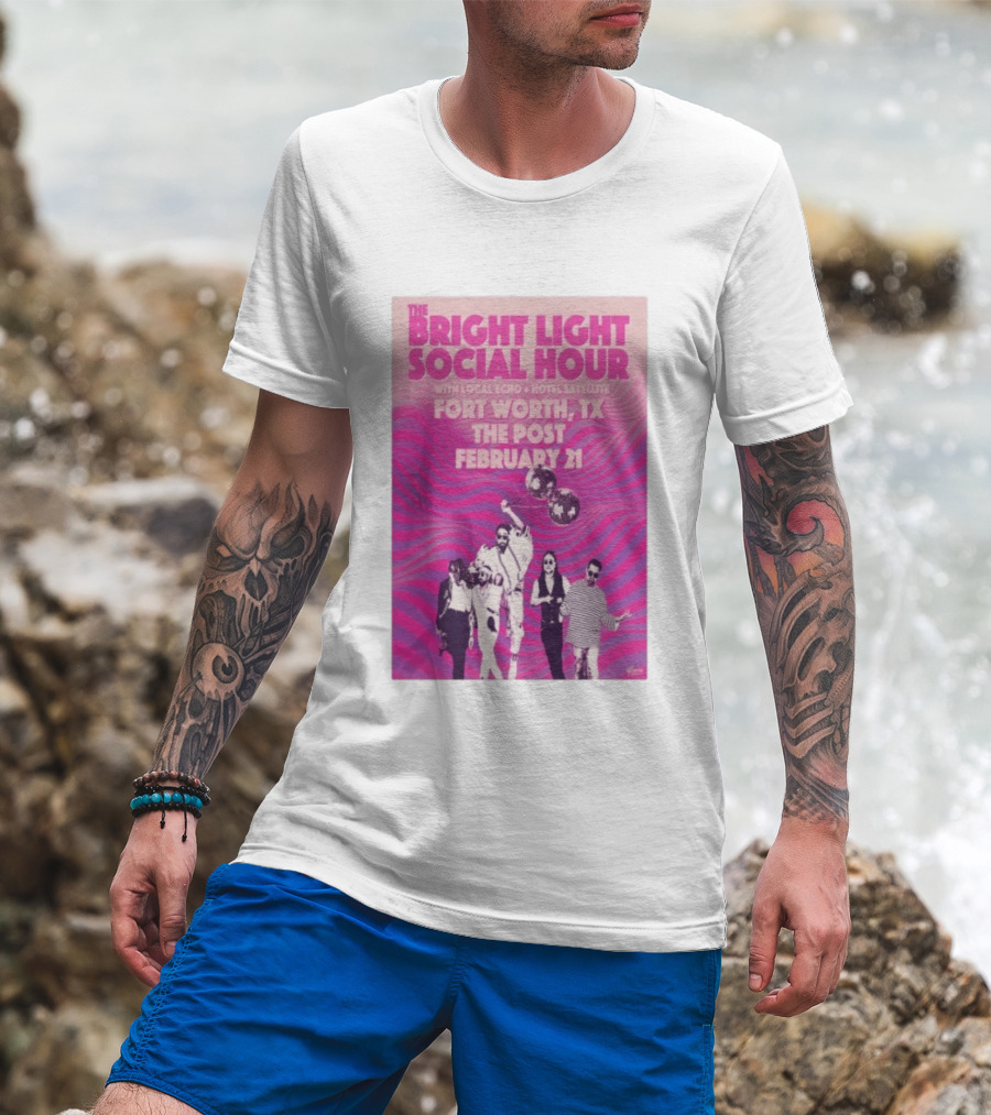 The Bright Light Social Hour Fort Worth TX Feb 21 The Post With Local Echo Hotel Satellite T-Shirt