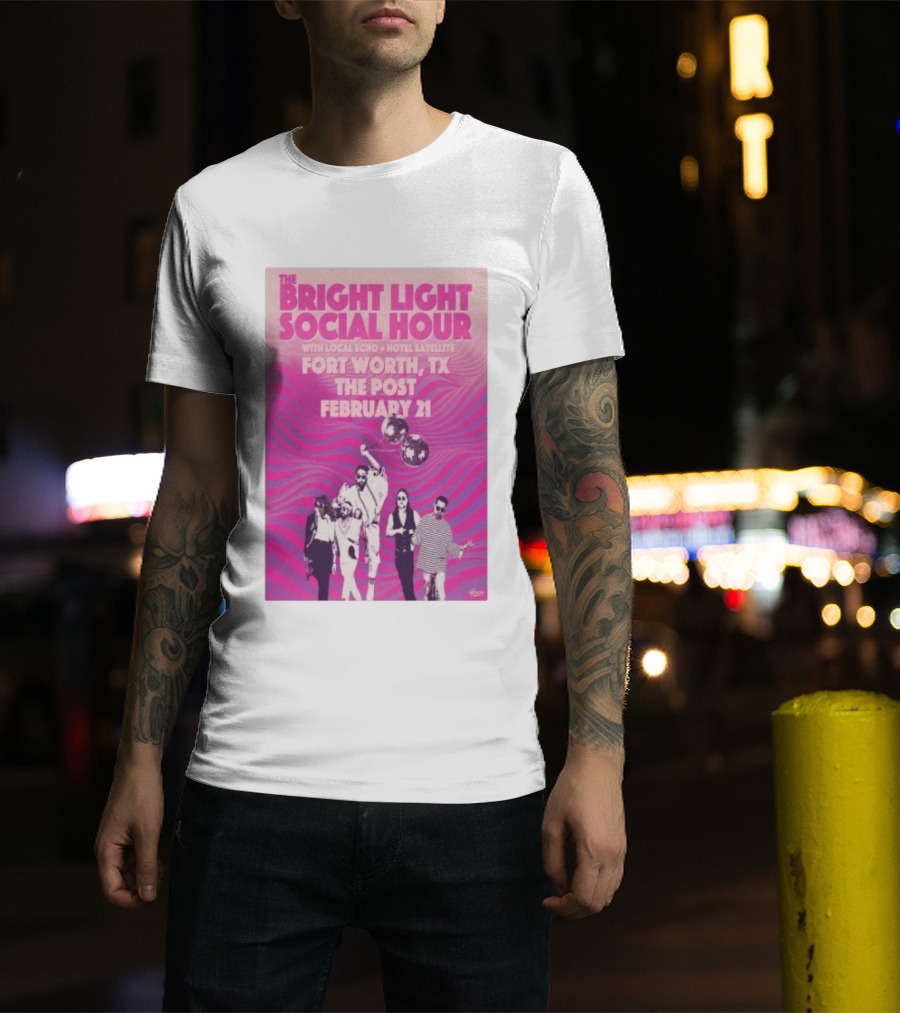 The Bright Light Social Hour Fort Worth TX Feb 21 The Post With Local Echo Hotel Satellite T-Shirt