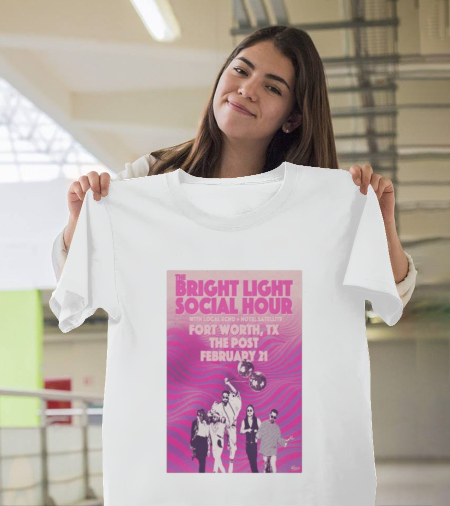 The Bright Light Social Hour Fort Worth TX Feb 21 The Post With Local Echo Hotel Satellite T-Shirt