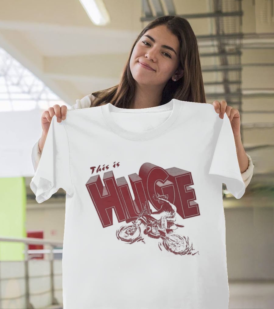 This Is Huge Motorcycle T-Shirt