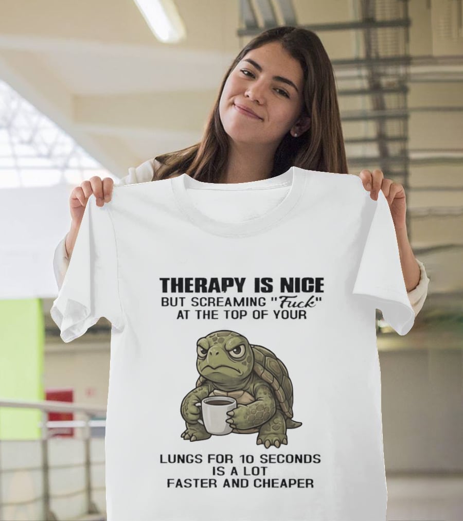 Turtle Therapy Coffee Humor Screaming At The Top Of Your Lungs T-Shirt