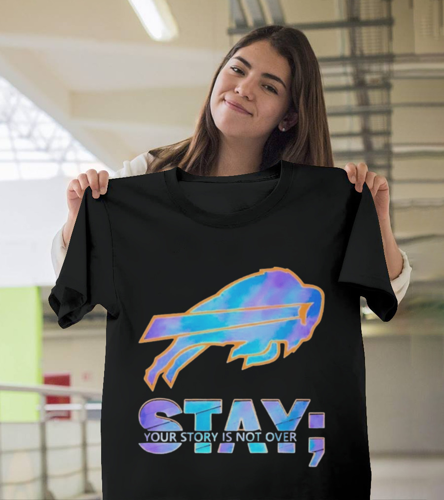 Buffalo Bills Stay Your Story Is Not Over Supportive Message T-Shirt
