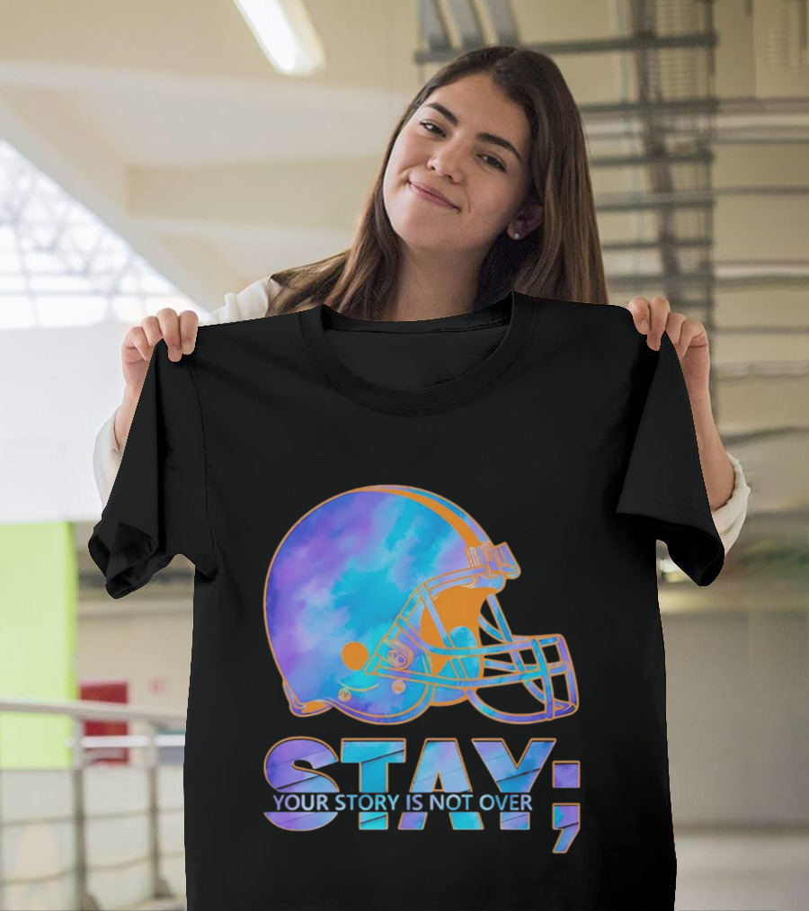 Cleveland Browns Stay Your Story Is Not Over Helmet T-Shirt