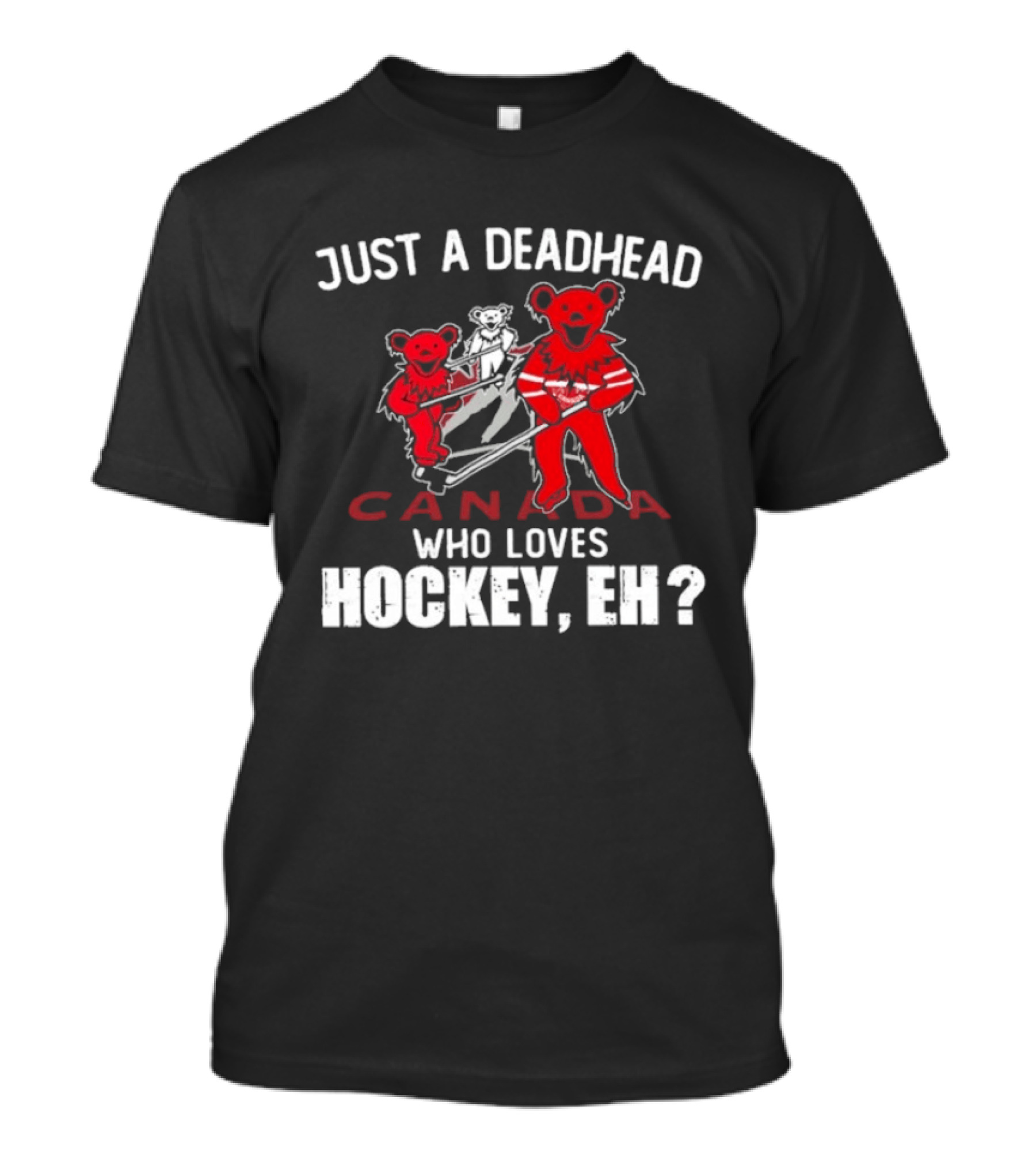 Just A Deadhead Canada Hockey Eh Grateful Dead Bears T-Shirt