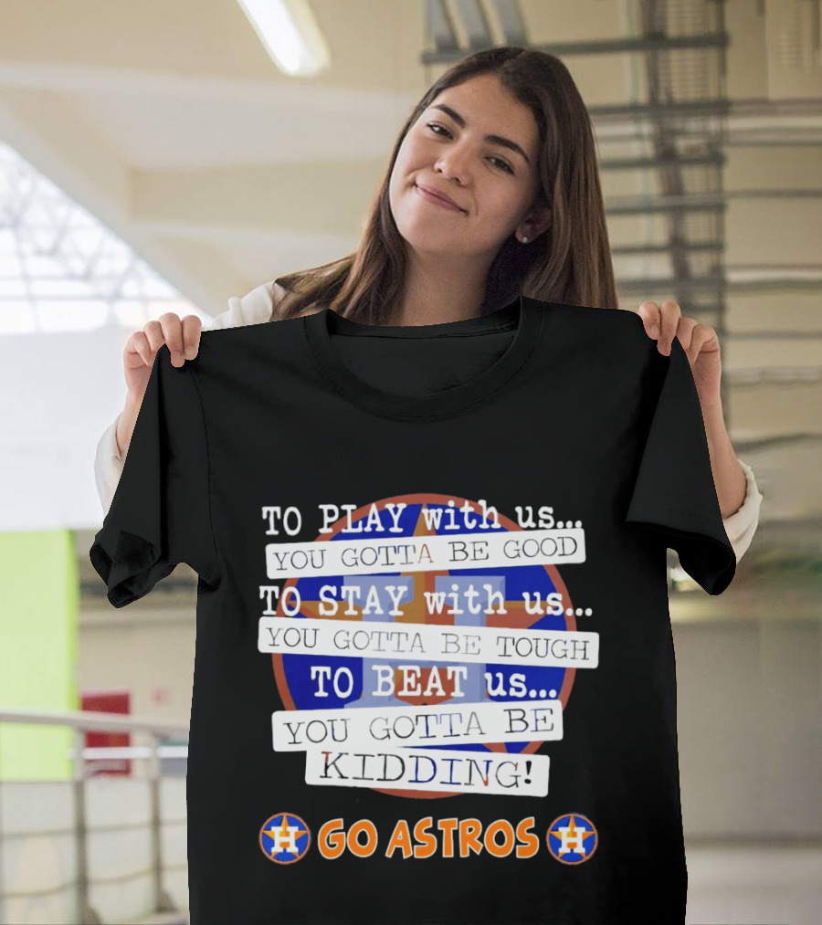 Houston Astros To Play Stay Beat Go Astros T-Shirt