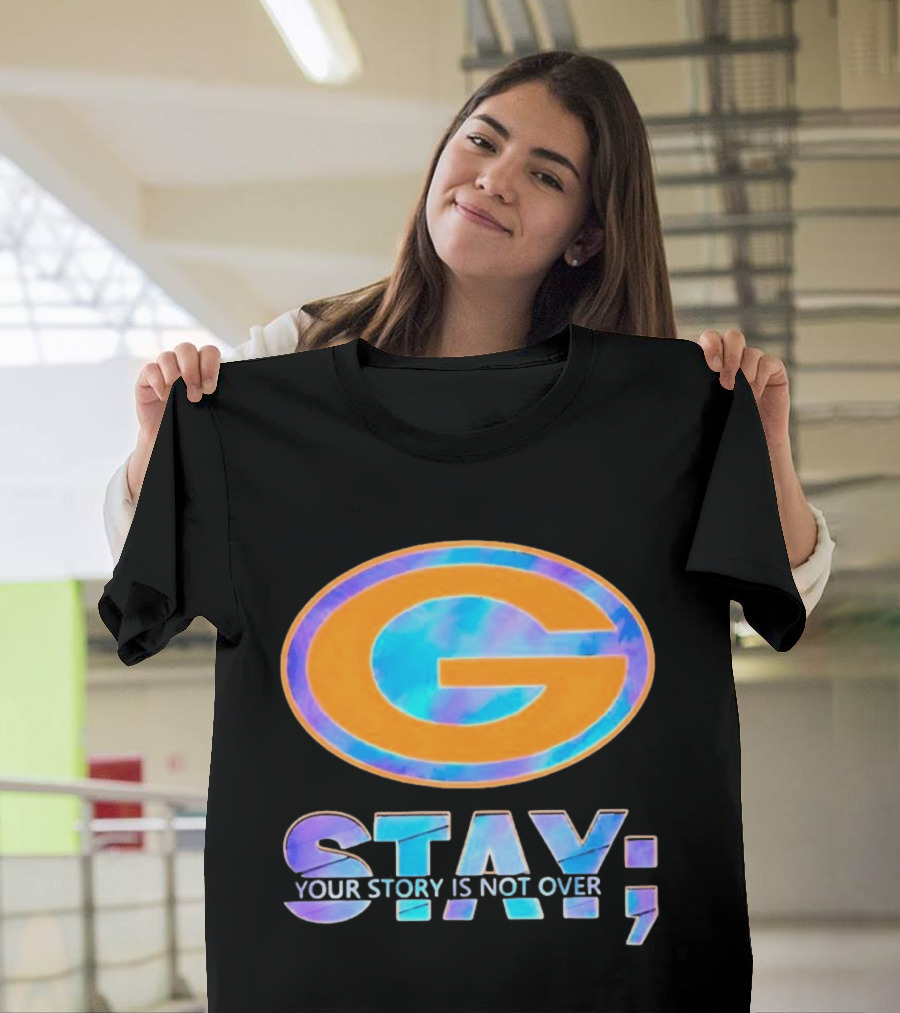 Green Bay Packers Stay Your Story Is Not Over T-Shirt