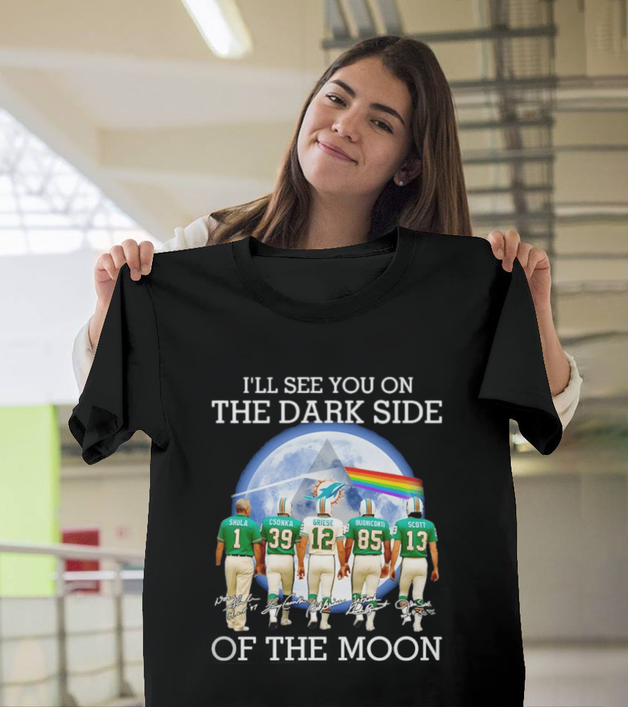 I'll See You On The Dark Side Of The Moon Miami Dolphins Shula Csonka Griese Buoniconti Scott T-Shirt