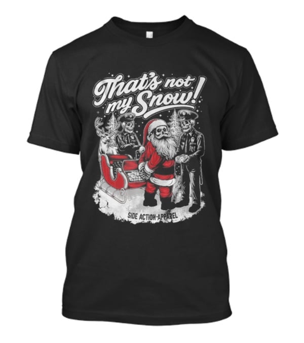 That's Not My Snow Santa Skeleton Christmas T-Shirt
