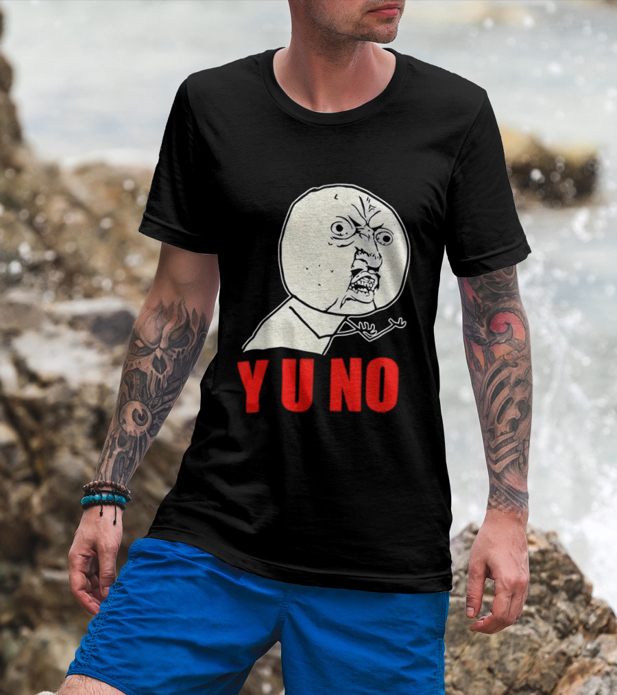 Y U No Meme Rage Face Tips Y U No Tip T-Shirt