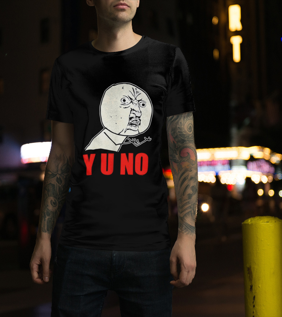 Y U No Meme Rage Face Tips Y U No Tip T-Shirt