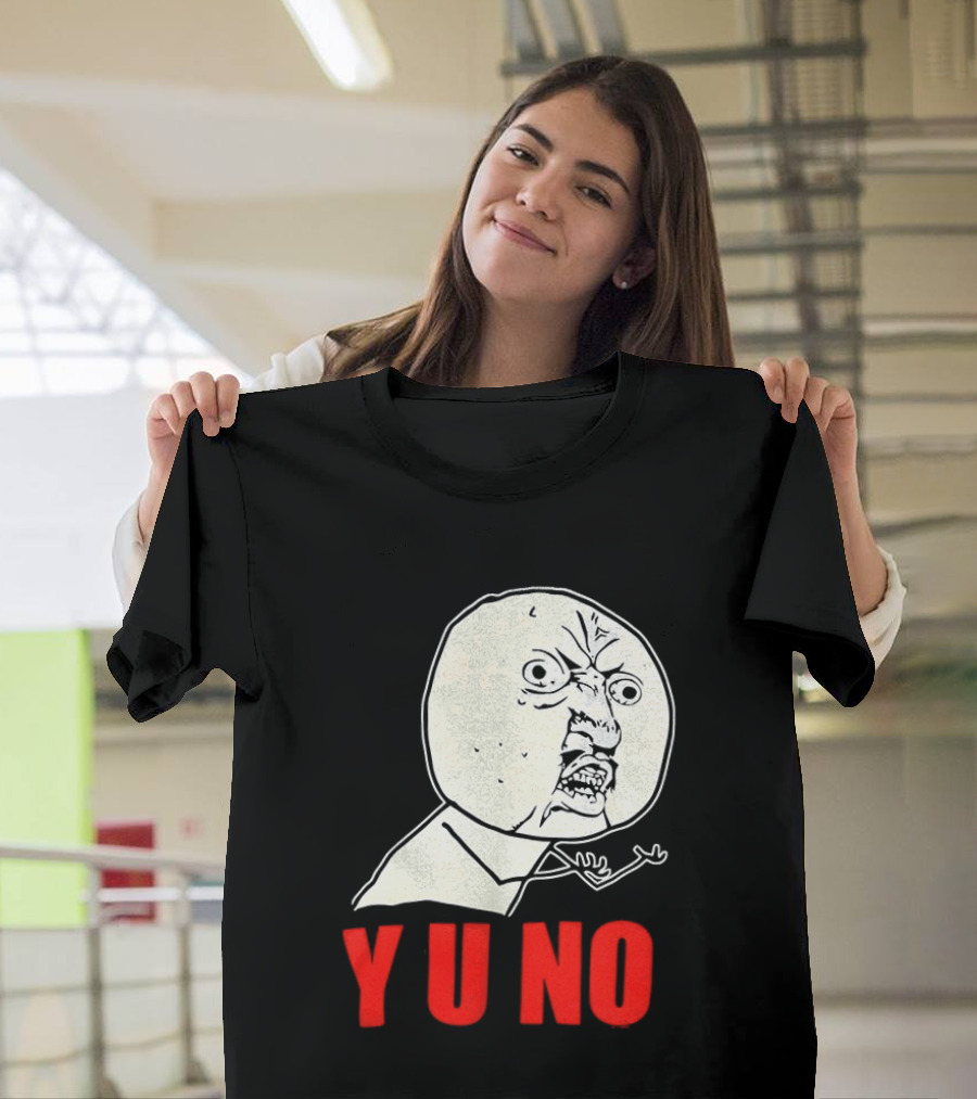 Y U No Meme Rage Face Tips Y U No Tip T-Shirt