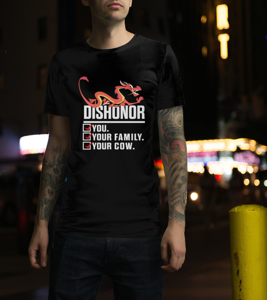Dishonor You Your Family Your Cow Dragon Character Reference T-Shirt