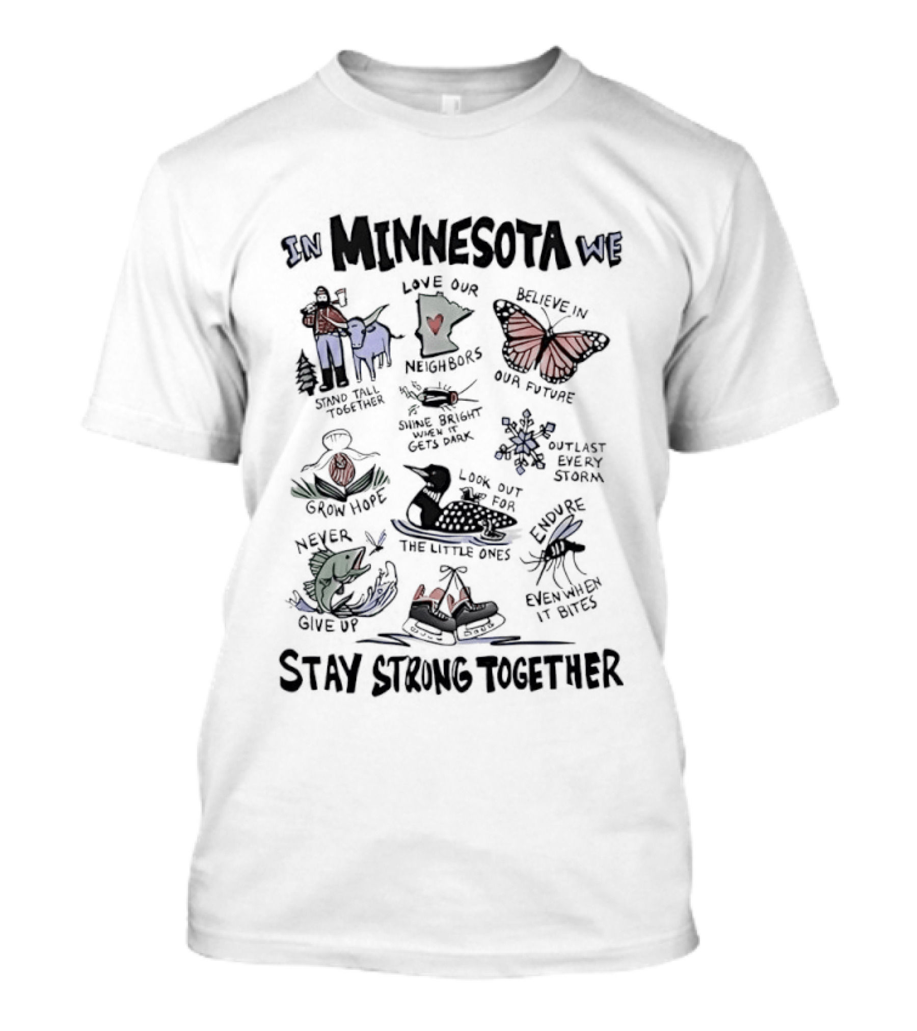 In Minnesota We Stay Strong Together Grow Hope Love Our Neighbors Butterfly Loon Moose T-Shirt