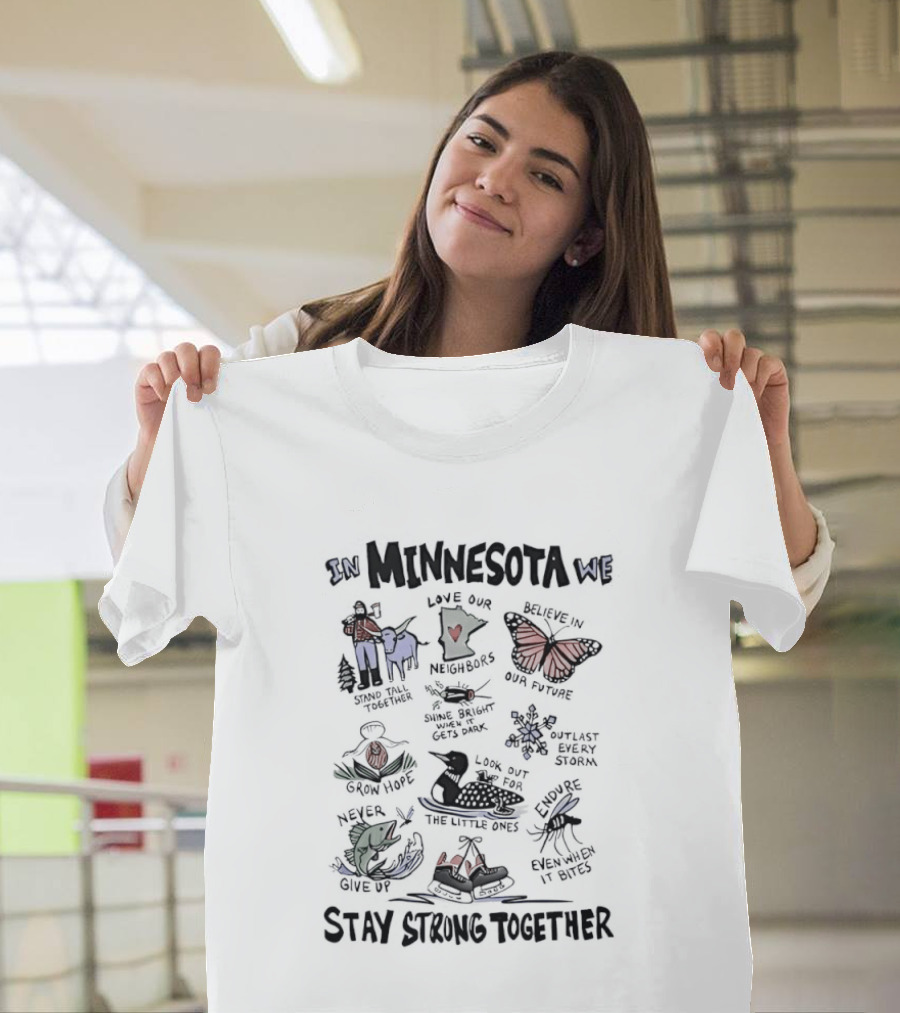 In Minnesota We Stay Strong Together Grow Hope Love Our Neighbors Butterfly Loon Moose T-Shirt
